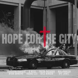 Hope for the City (feat. Aye Jonez, Kingdom Radical, D Nxce, Fresh Preacha, Maliphresh, Ryan Armand & Young Izzi)