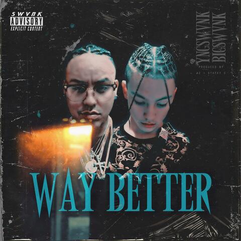 Way Better (feat. YngSwvnk)