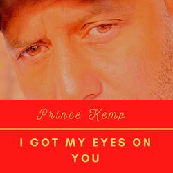 I GOT MY Eyes on YOU