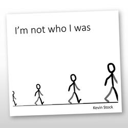 I'm Not Who I Was