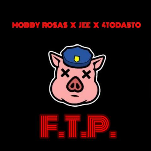 F.T.P. (Fuck the Police) [feat. Jee & 4toda5to]