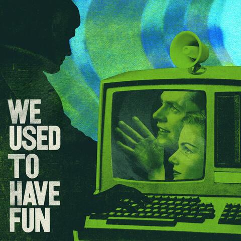 We Used to Have Fun
