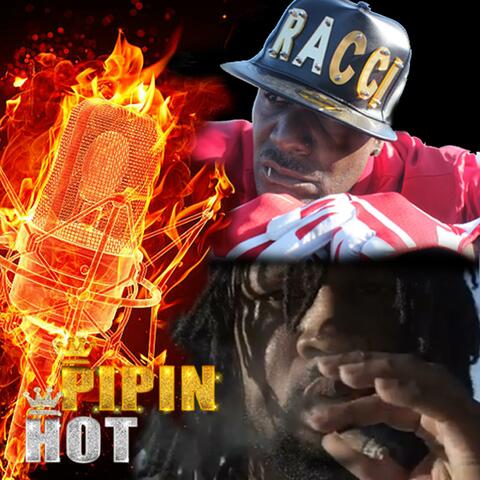 Pipin Hot (feat. Racci AK Ashy Kuckles & FA Tha Flyest)