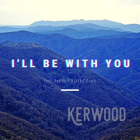 I'll Be With You