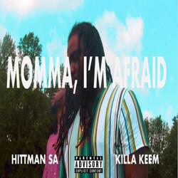 Momma, I'm Afraid (feat. Killa Keem)