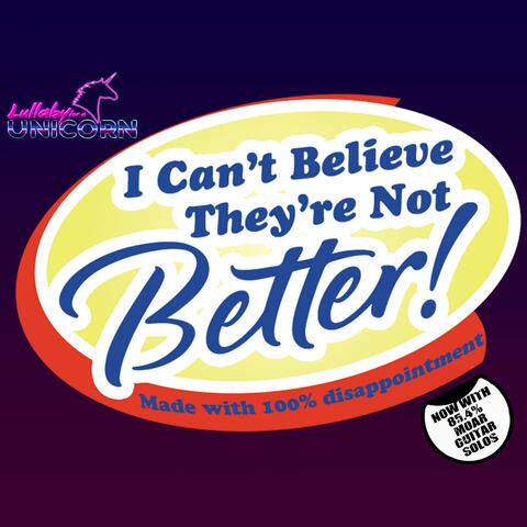I Can't Believe They're Not Better