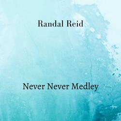 Never Never Medley