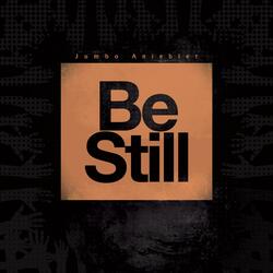 BE Still