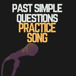 Past Simple Questions Practice Song