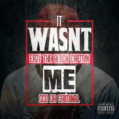 It Wasn't Me (feat. Sco Da Criminal)