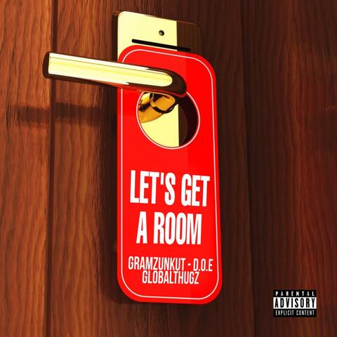 Lets Get a Room (feat. Globalthugz & D.O.E.)