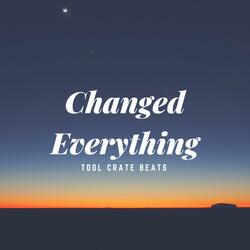 Changed Everything
