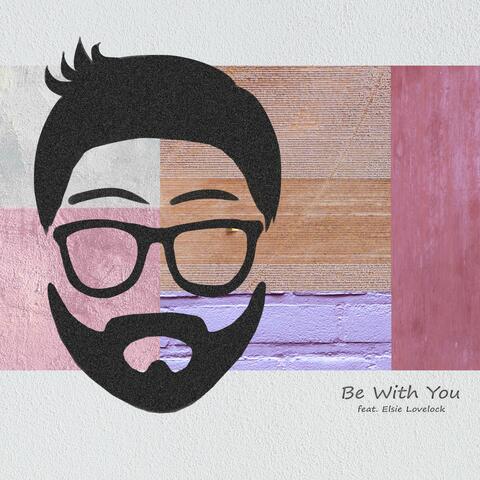 Be With You (feat. Elsie Lovelock)