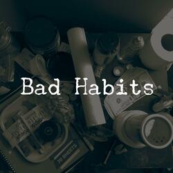 Bad Habits