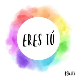 Eres Tú