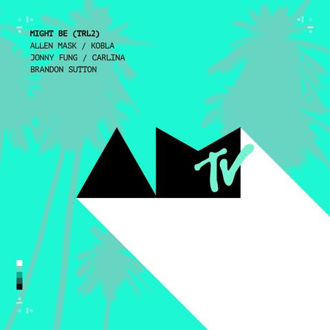 Might Be (feat. Jonny Fung, Kobla, Brandon Sutton & Carlina)