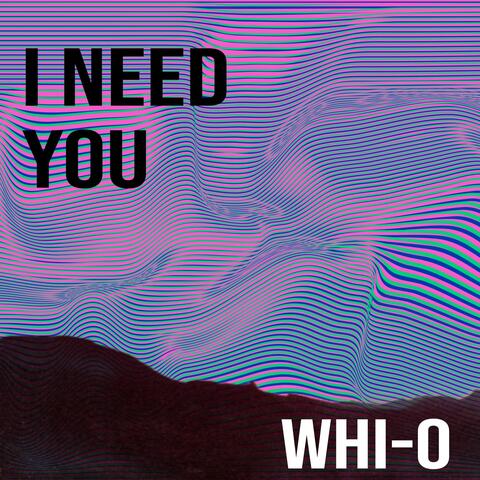 I Need You