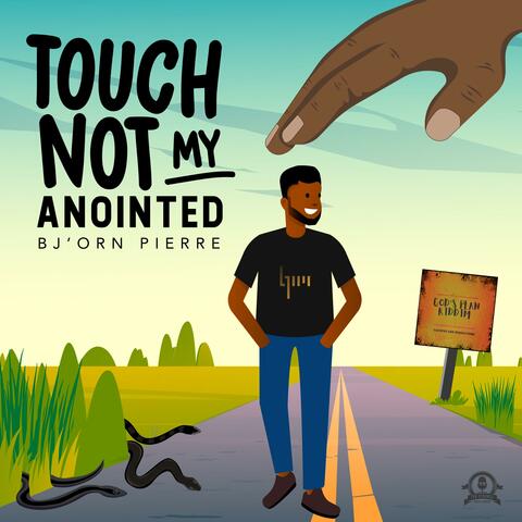 Touch Not My Anointed