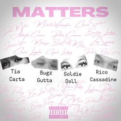Matters (feat. Tia Carta, Rico Cassadine & Goldie Doll)