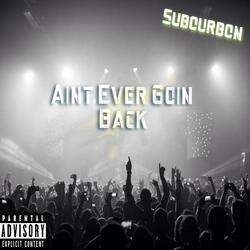 Ain't Ever Goin' Back