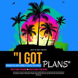 I Got Plans