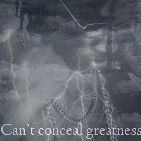 Can't Conceal Greatness