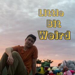 Little Bit Weird