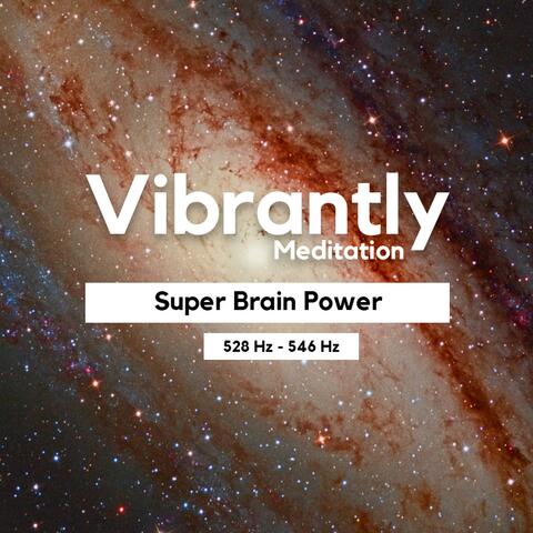 Super Brain Power (Alpha & Beta Waves 528 Hz to 546 Hz)