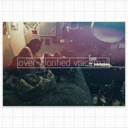 Over-Glorified Voicemail
