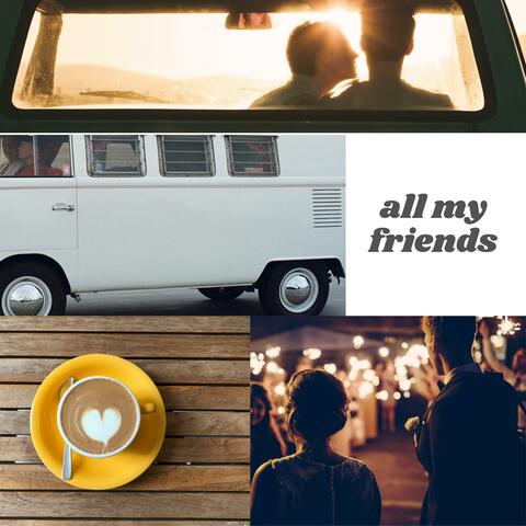 Introducing All My Friends
