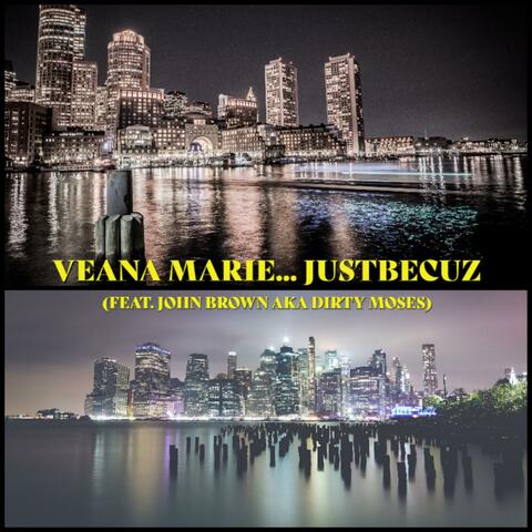 Veana Marie... JustBecuz (feat. John Brown AKA Dirty Moses)