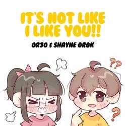 It's Not Like I Like You (feat. Shayne Orok)