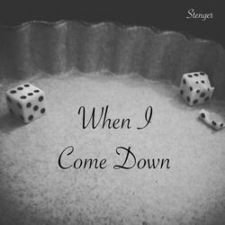 When I Come Down