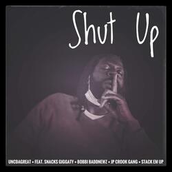 Shut Up (feat. Snacks Giggaty, Bobbi Baddnewz, JP Crook Gang & Stack Em Up)