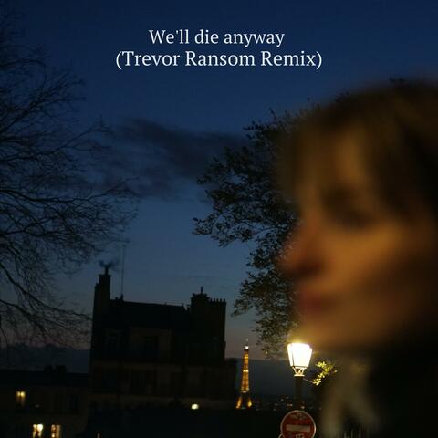 We'll Die Anyway