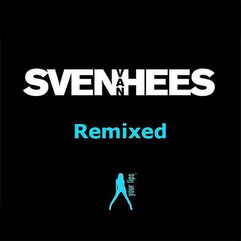 Sven Van Hees (Remixed)