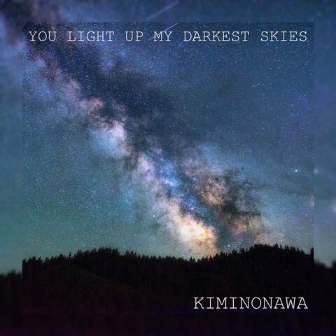 You Light Up My Darkest Skies