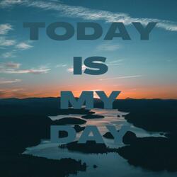 Today Is My Day