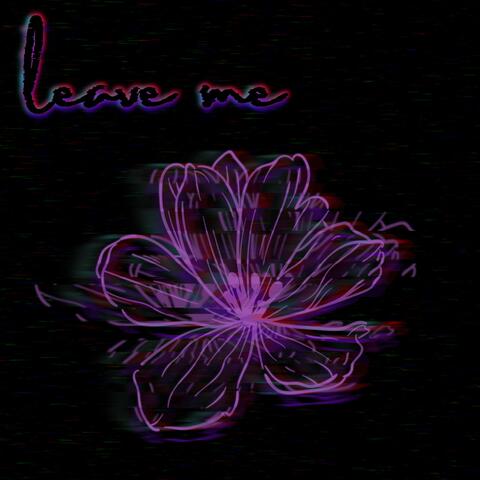 Leave Me