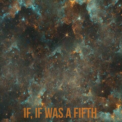 If If Was a Fifth