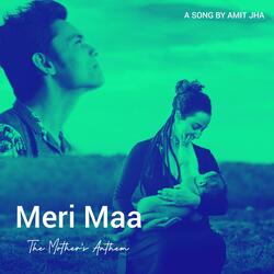 Meri Maa (The Mother's Anthem)