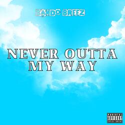 Never Outta My Way