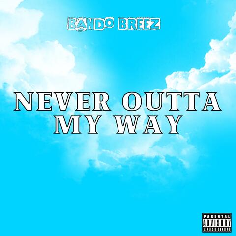 Never Outta My Way