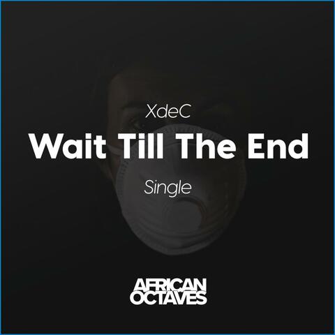 Wait Till the End