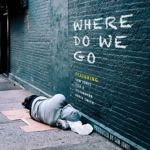 Where Do We Go (feat. Sam Jones, Abria Smith & Itsyaboykr)