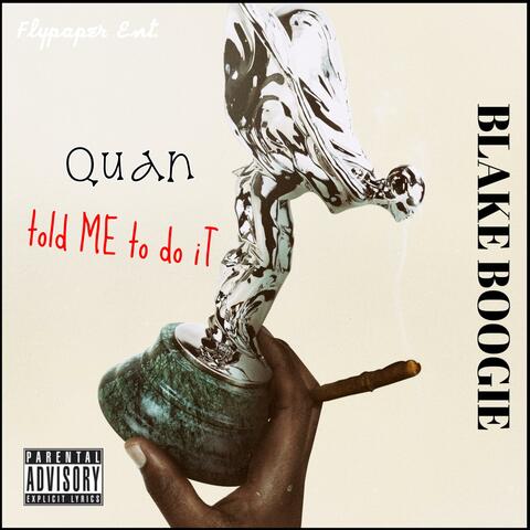 Quan Told ME to Do It