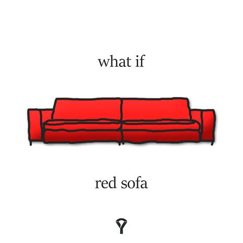 What If. / Red Sofa