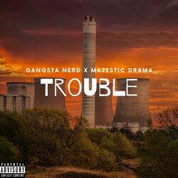 Trouble (feat. Majestic Drama)