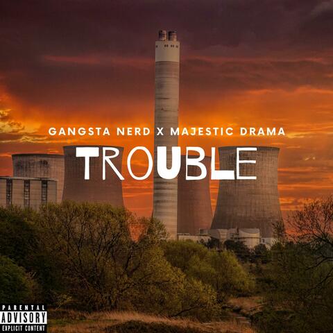 Trouble (feat. Majestic Drama)