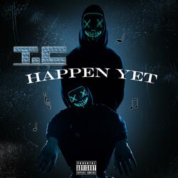 Happen Yet